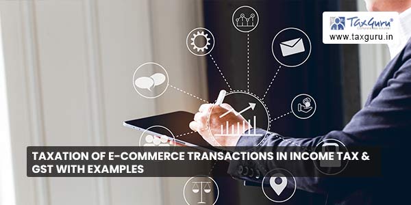 Taxation of E-Commerce Transactions in Income Tax & GST with Examples