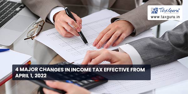 4 major changes in Income Tax effective from April 1, 2022