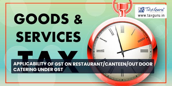 Applicability of GST on Restaurant-CanteenOut door catering under GST