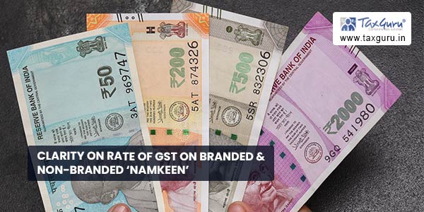 Clarity on rate of GST on Branded & Non-Branded ‘Namkeen’