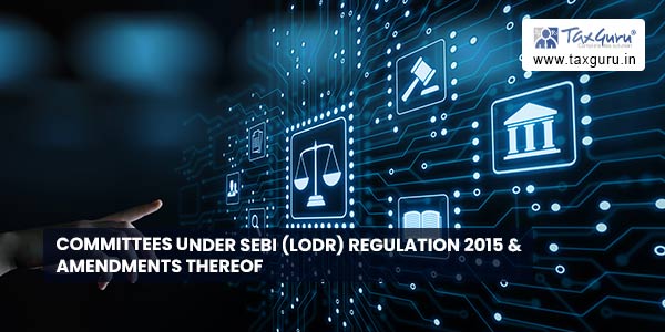 Committees under SEBI (LODR) Regulation 2015 & Amendments thereof