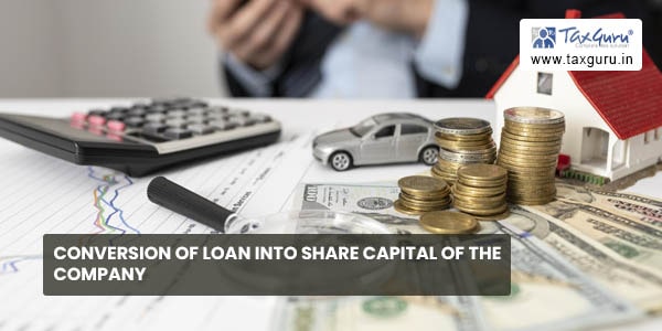 Conversion of Loan into Share Capital of the Company