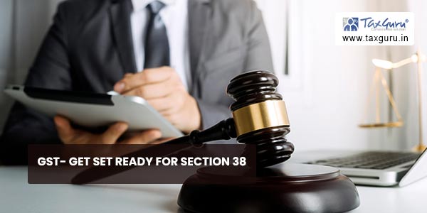 GST- Get Set Ready for section 38