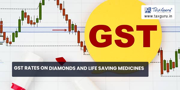 GST Rates on Diamonds and Life Saving Medicines