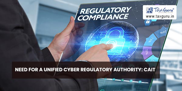 Need for a unified Cyber regulatory Authority CAIT