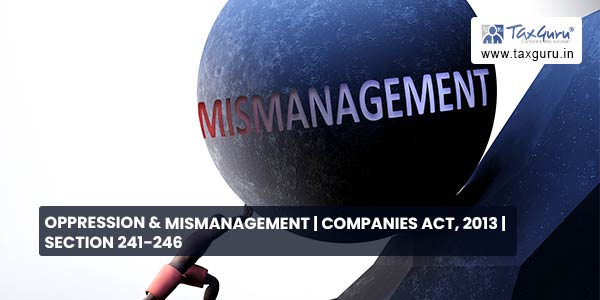 Oppression & Mismanagement Companies Act, 2013 Section 241-246