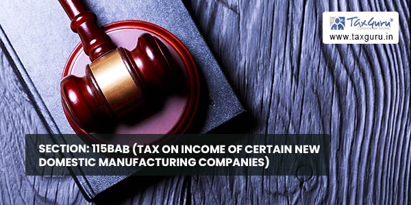 Section 115BAB (Tax on Income of certain new domestic manufacturing Companies)