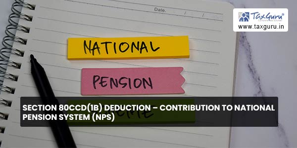 Section 80CCD(1B) deduction - Contribution to National Pension System (NPS)