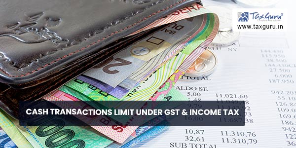Cash transactions limit under GST & Income Tax