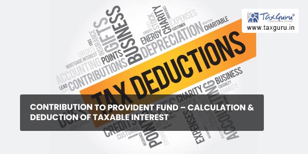 Contribution to provident fund – Calculation & deduction of taxable interest