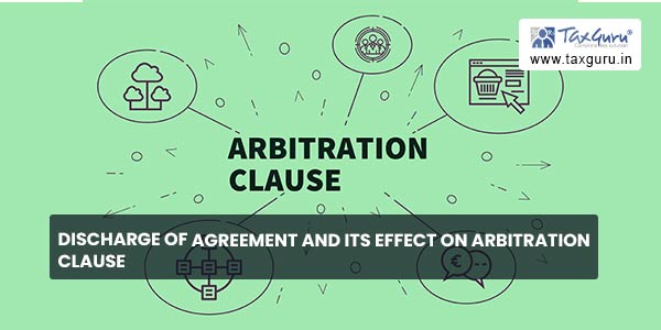 Discharge of Agreement and its Effect on Arbitration Clause