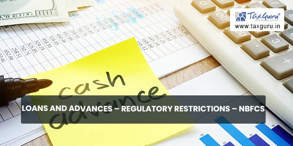 Loans and Advances – Regulatory Restrictions – NBFCs