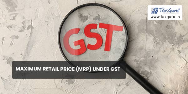 Maximum Retail Price (MRP) under GST