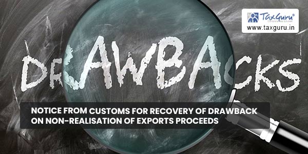 Notice from Customs for recovery of Drawback on Non-Realisation of Exports Proceeds