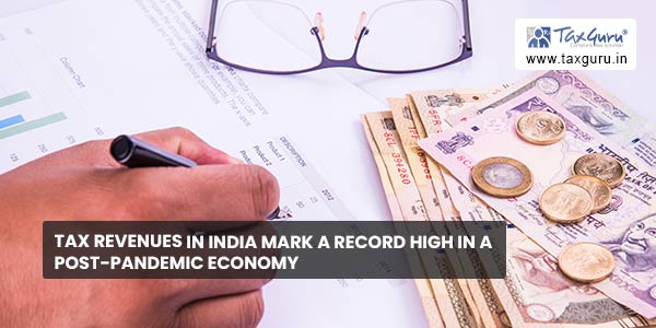 Tax Revenues in India Mark a Record High in a Post-Pandemic Economy