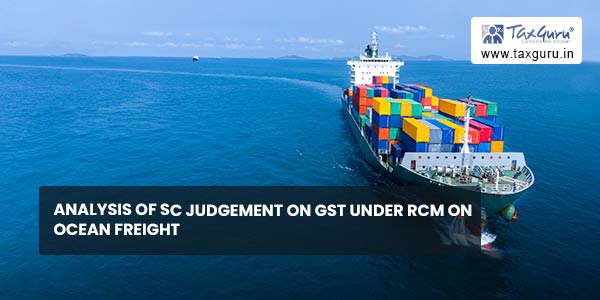 Analysis of SC Judgement on GST under RCM on Ocean Freight