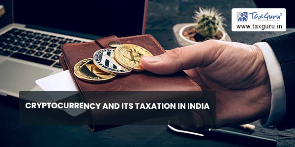 Cryptocurrency and Its Taxation in India