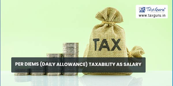Per diems (Daily allowance) Taxability as Salary