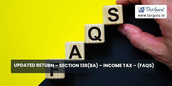 Updated Return – Section 139(8A) – Income Tax – (FAQs)