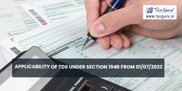 Applicability of TDS under Section 194R from 01-07-2022