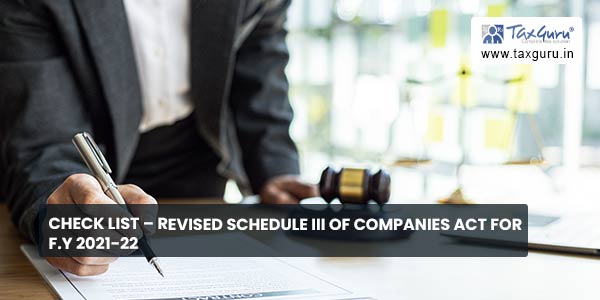 Check List - Revised Schedule III of Companies Act for F.Y 2021-22