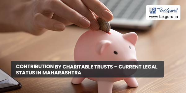 Contribution by Charitable Trusts - Current Legal Status in Maharashtra