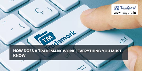 How does a trademark work Everything you must Know