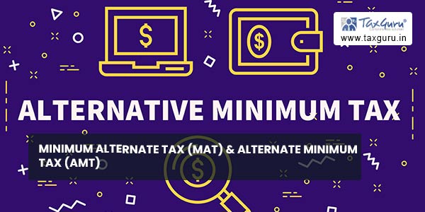 Minimum Alternate Tax (MAT) & Alternate Minimum Tax (AMT)