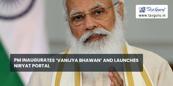 PM inaugurates 'Vanijya Bhawan' and launches NIRYAT portal