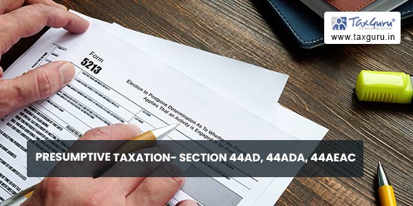 Presumptive taxation- Section 44AD, 44ADA, 44AEAC