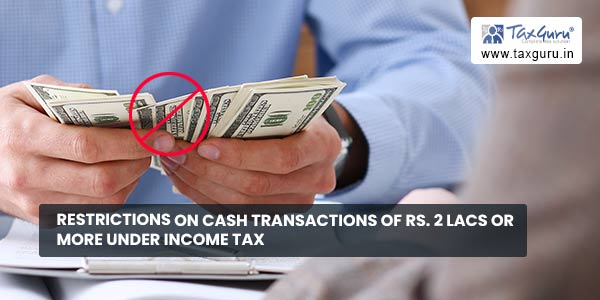 Restrictions on Cash Transactions of Rs. 2 Lacs or More under Income Tax