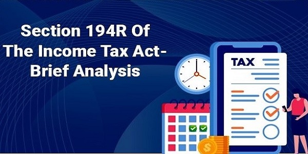 Section 194R of the Income Tax Act- Brief Analysis
