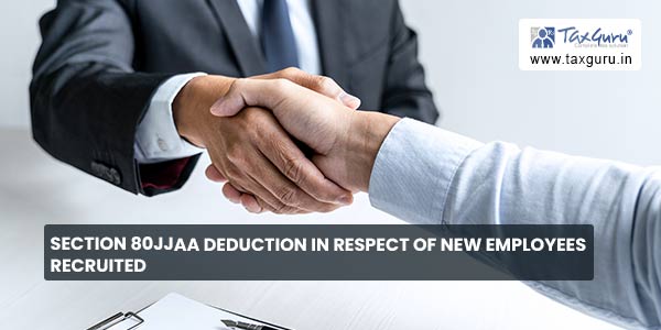 Section 80JJAA deduction in Respect of New Employees Recruited