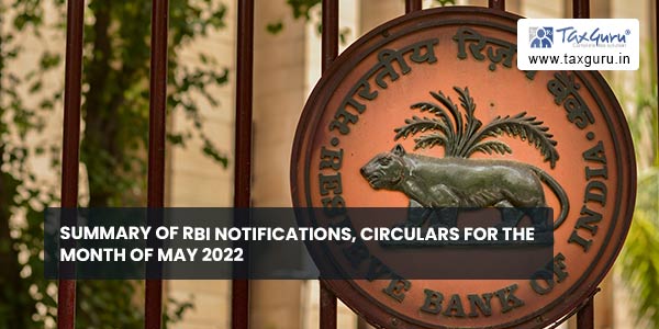 Summary of RBI notifications, Circulars for the month of May 2022