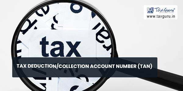 Tax Deduction-Collection Account Number (TAN)