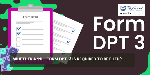 Whether A 'Nil' Form DPT-3 Is Required To Be Filed