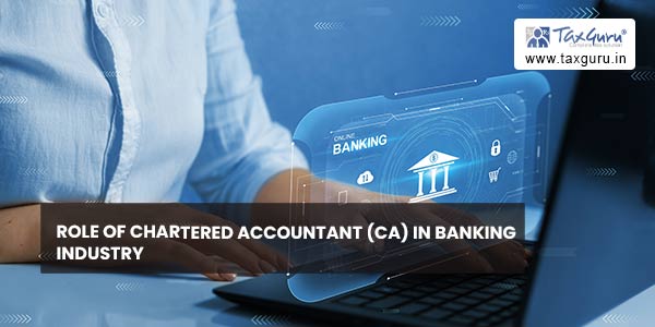 Role of Chartered Accountant (CA) in Banking Industry