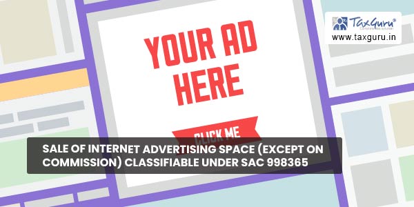 Sale of internet Advertising Space (except on commission) classifiable under SAC 998365
