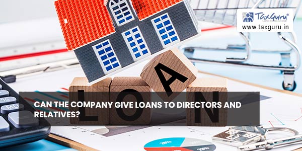 Can the Company give Loans to Directors and Relatives