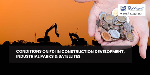 Conditions on FDI in Construction Development, Industrial Parks & Satellites