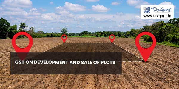 GST on Development and Sale of Plots
