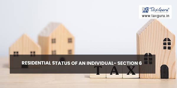 Residential Status of An Individual- Section 6