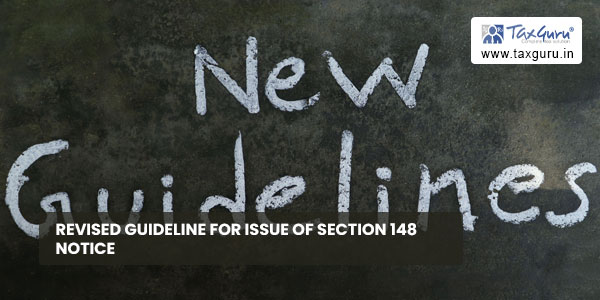 Revised Guideline for Issue of Section 148 Notice