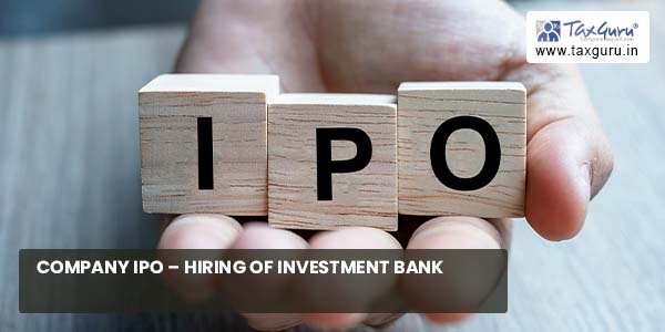 Company IPO – Hiring of Investment Bank