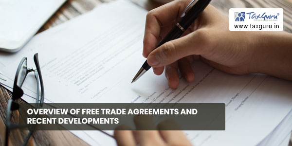 Overview of Free Trade Agreements and Recent Developments