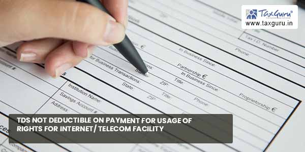 TDS not deductible on payment for usage of rights for internet telecom facility
