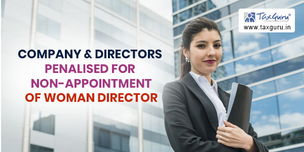Company & directors penalised for non-appointment of woman director