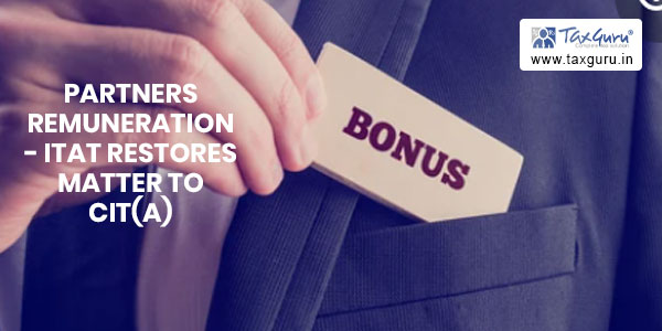 Allowability of Bonus as Part of Partners Remuneration- ITAT restores matter to CIT(A)
