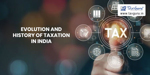 Evolution and History of Taxation in India