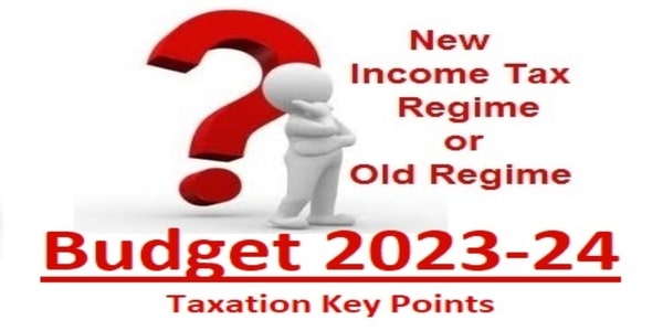 Budget 2023: Taxation Key Points, Old Vs New Income Tax Regime